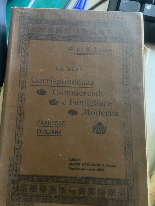 LA VERA CORRISPONDENZA COMMERCIALE E FAMIGLIARE MODERNA FRANCESE-ITALIANA. Lysle