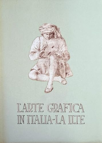 L'arte grafica in Italia. La ILTE