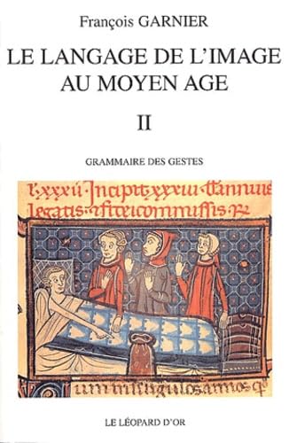 Le langage de l'image au Moyen-Âge, volume 2 : grammaire des gestes