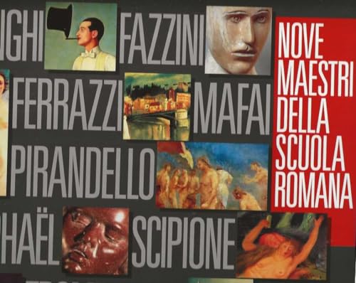 Nove maestri della scuola romana. Donghi, Fazzini, Ferrazzi, Mafai, Pirandello, Raphaël, Scipione, Trombadori, Ziveri