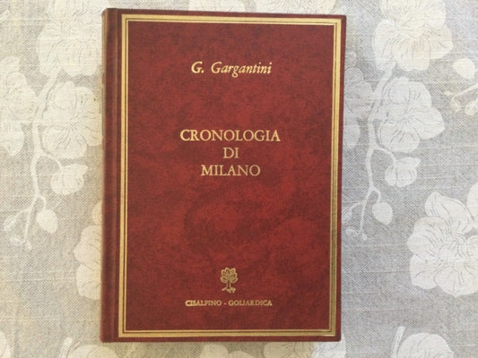 Cronologia di Milano dalla sua fondazione fino al 1860; compilata da Giuseppe Gargantini.