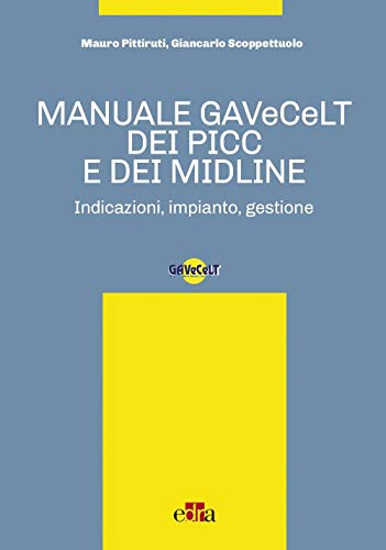 Manuale GAVeCeLT dei PICC e dei Midline. Indicazioni, impianto, gestione