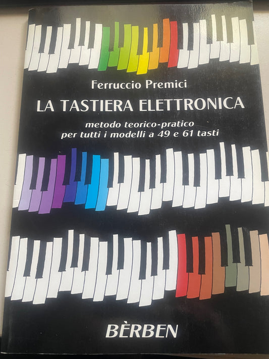 ferruccio premici la tastiera elettronica metodo teorico pratico per tutti i modelli a 49 e 61 tasti