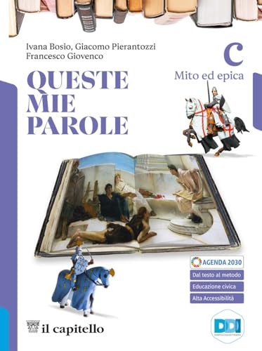 Queste mie parole. Per le Scuole superiori. Con e-book. Con espansione online. Mito ed epica (Vol. C)
