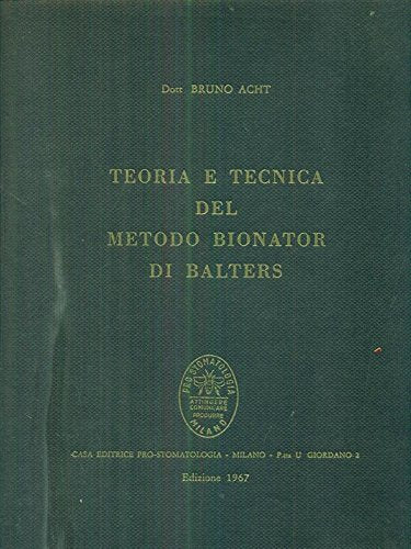 Teoria e tecnica del metodo Bionator di Balters