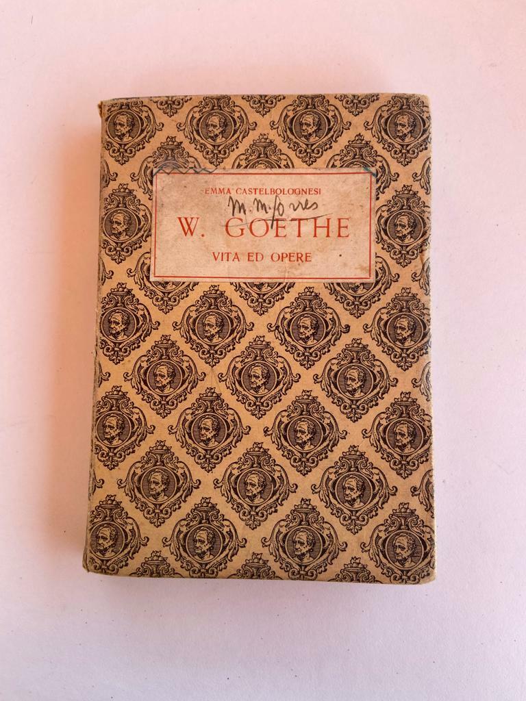 W. GOETHE - VITA E OPERE coll'aggiunta di liriche e passi scelti nei testi originali ad uso delle scuole medie inferiori