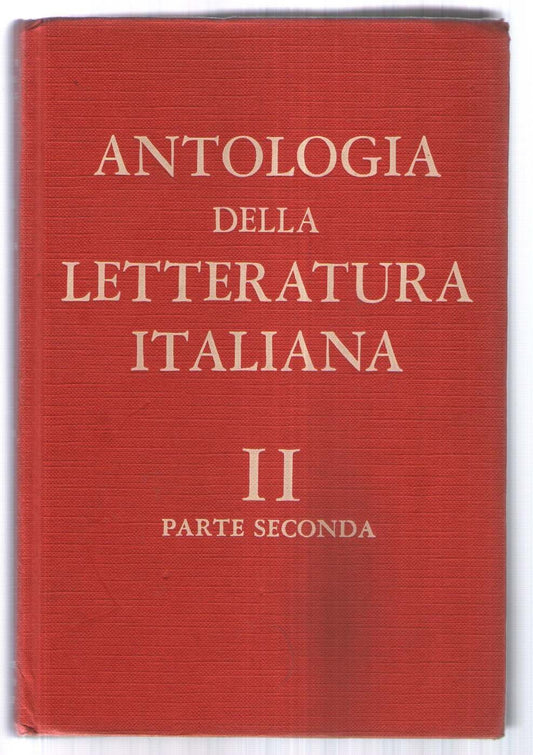 ANTOLOGIA DELLA LETTERATURA ITALIANA. Volume Secondo. Dal Cinquecento alla fine del Settecento. Parte seconda. Il Settecento.