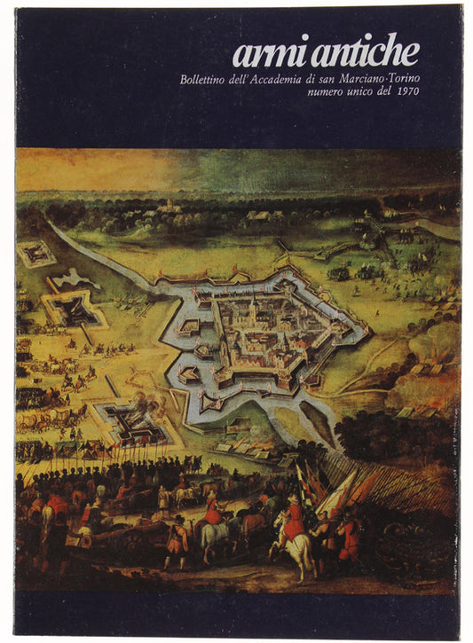 ARMI ANTICHE - Bollettino dell'Accademia di san Marciano - Torino 1970