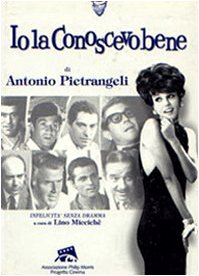 Â«Io la conoscevo beneÂ» di Antonio Pietrangeli. InfelicitÃ  senza dramma