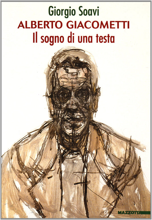 Alberto Giacometti. Il sogno di una testa. Catalogo della mostra (Milano, 2000). Ediz. illustrata