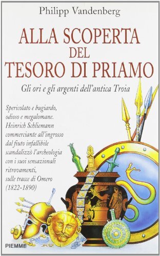 Alla scoperta del tesoro di Priamo. Gli ori e gli argenti dell'antica Troia