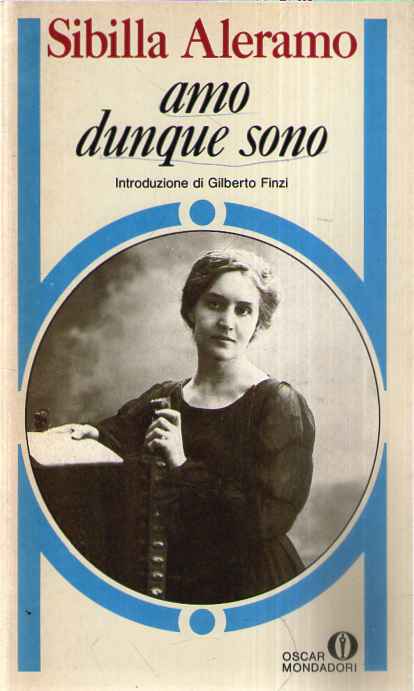 Amo dunque sono - Sibilla Aleramo