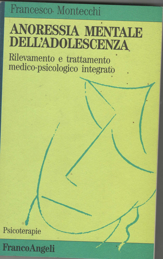 Anoressia mentale dell'adolescenza. Rilevamento e trattamento medico-psicologico integrato