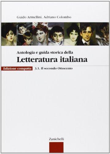 Antologia e guida storica della letteratura italiana. Ediz. compatta. Per le Scuole superiori. Con espansione online. Dal secondo Ottocento al Novecento (Vol. 3)