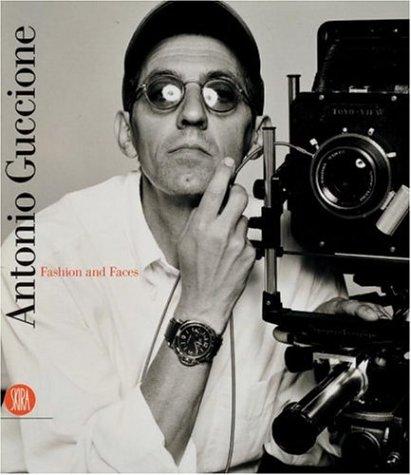 Antonio Guccione. Fashion and faces. Catalogo della mostra (Milano, 15 settembre-15 ottobre 2005). Ediz. italiana e inglese