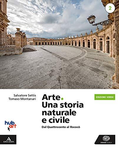 Arte. Una storia naturale e civile. Ediz. verde. Per i Licei. Con e-book. Con espansione online (Vol. 2)