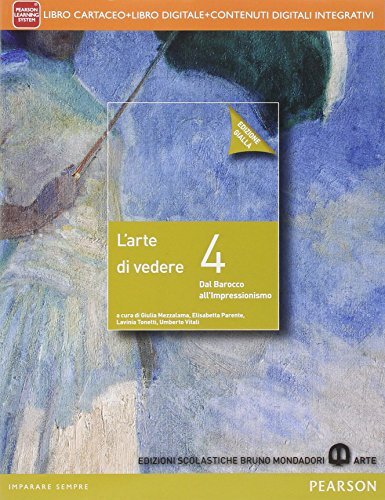 Arte di vedere. Ediz. gialla. Per le Scuole superiori. Con e-book. Con espansione online (Vol. 4)