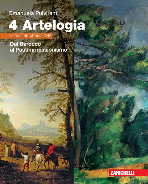 Artelogia. Versione arancione. Per le Scuole superiori. Con e-book. Con espansione online. Dal Barocco al Postimpressionismo (Vol. 4)