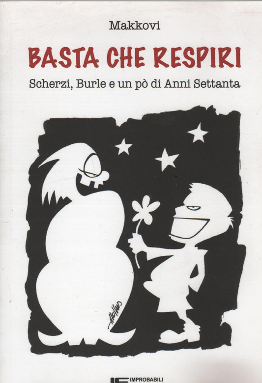 Basta che respiri. Scherzi, burle e un po' di anni Settanta