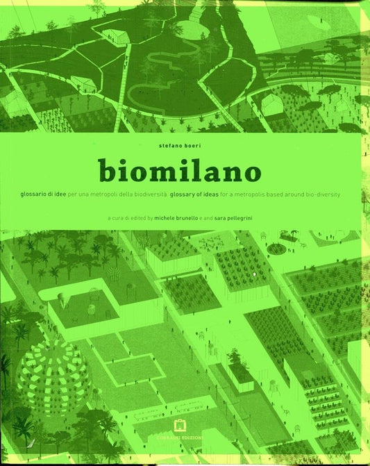 Biomilano. Glossario di idee per una metropoli della biodiversità. Ediz. italiana e inglese