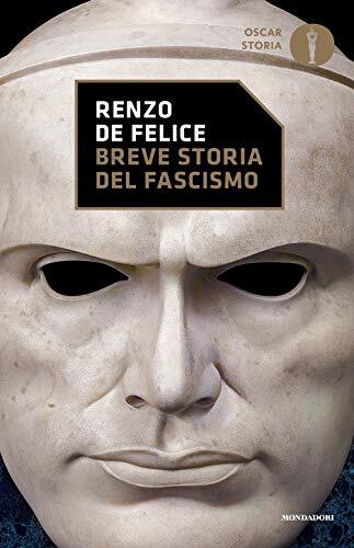 Breve storia del fascismo: Con i due saggi «Il problema della identità nazionale» e «Dall'eredità di Adua all'intervento»