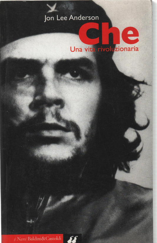 CHE ,UNA VITA RIVOLUZIONARIA