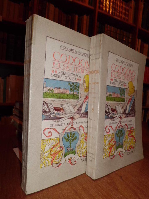CODOGNO E IL SUO TERRITORIO. Nella cronaca e nella storia. Volume I e 2