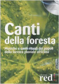 Canti della foresta. Musiche e canti rituali dei popoli della foresta pluviale africana. CD Audio
