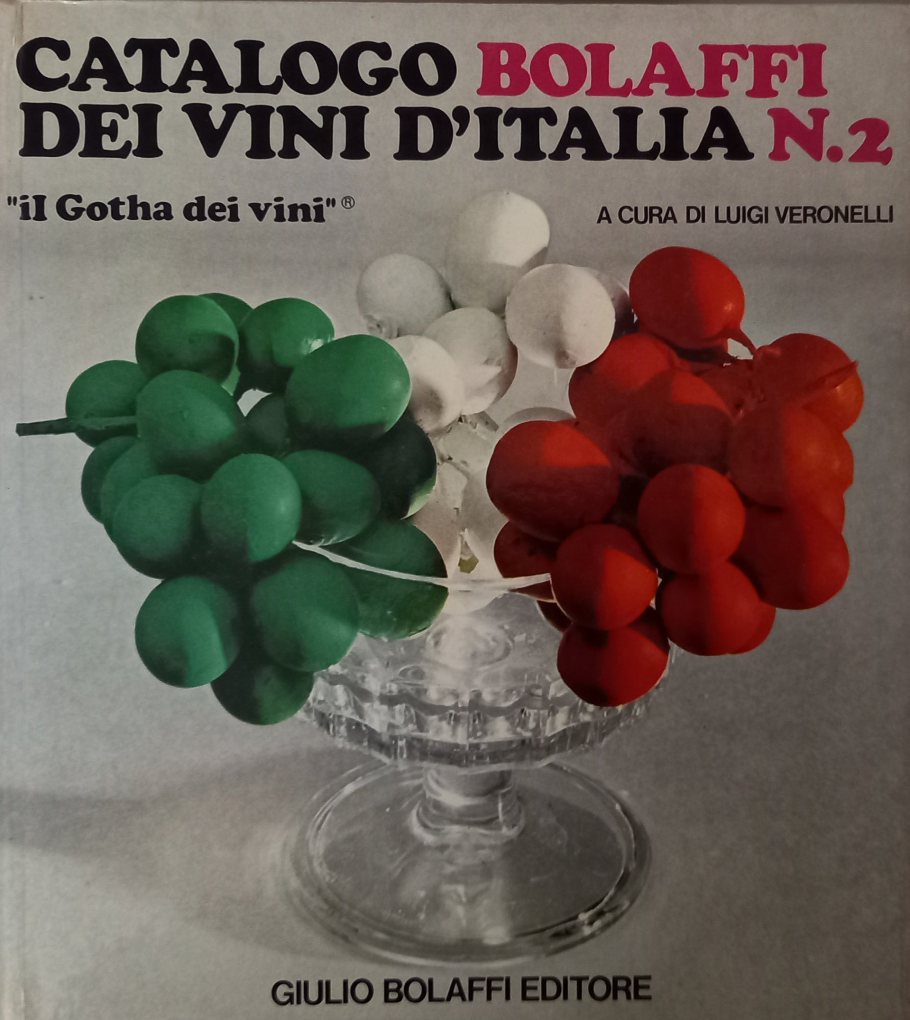Catalogo Bolaffi dei vini d'Italia. N. 2. Il Gotha dei vini. A cura di Luigi Veronelli.