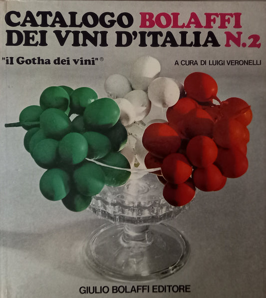 Catalogo Bolaffi dei vini d'Italia. N. 2. Il Gotha dei vini. A cura di Luigi Veronelli.