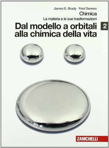 Chimica. La materia e le sue trasformazioni. Per le Scuole superiori.  Dal modello a orbitali alla chimica della vita (Vol. 2)