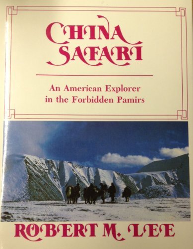 China Safari; an American Explorer in the Forbidden Pamirs