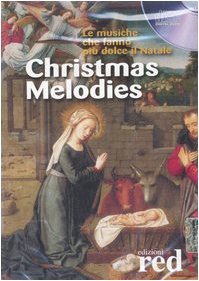 Christmas melodies. Le musiche che fanno più dolce il Natale. CD Audio