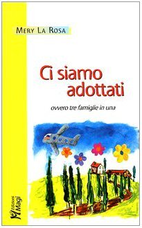 Ci siamo adottati, ovvero tre famiglie in una