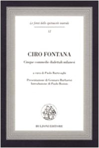 Ciro Fontana. Cinque commedie dialettali milanesi