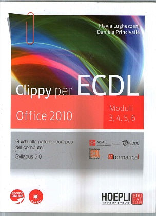 Clippy per ECDL. Office 2010. Moduli 3-4-5-6. Per le Scuole superiori. Con CD-ROM. Con espansione online