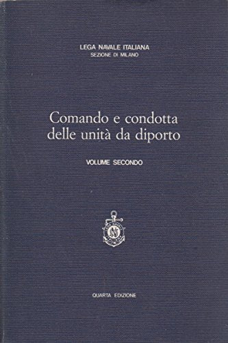 Comando e condotta delle unità da diporto (Volume secondo)