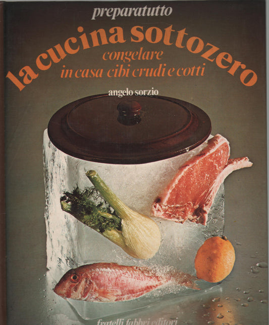 Cucina sottozero. Congelare in casa cibi crudi e cotti.