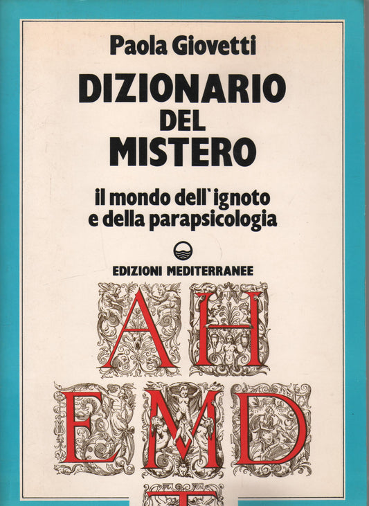 DIZIONARIO DEL MISTERO - IL MONDO DELL'IGNOTO E DELLA PARAPSICOLOGIA EDIZIONI MEDITERRANEE 1987