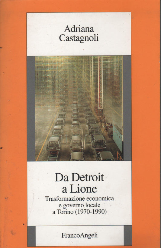 Da Detroit a Lione. Trasformazione economica e governo locale a Torino (1970-1990)