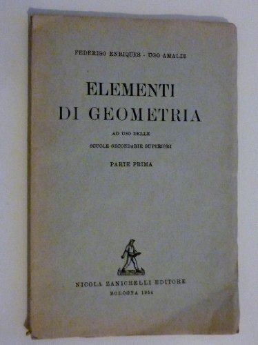 "ELEMENTI DI GEOMETRIA Ad Uso delle Scuole Secondarie Superiori - PARTE PRIMA