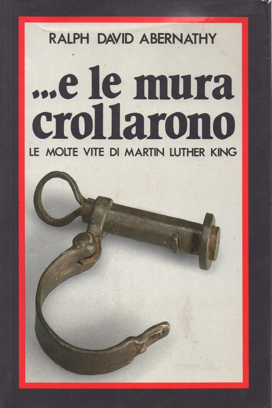 E le mura crollarono. La molte vite di Martin Luther King