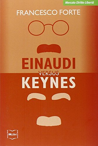 Einaudi versus Keynes. Due grandi del Novecento e la crisi dei nostri giorni
