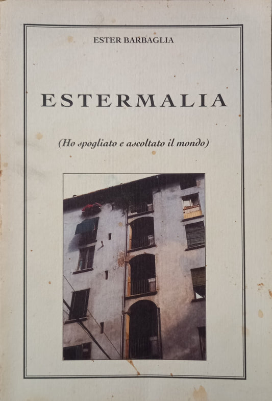 Estermalia Ho spogliato e ascoltato il mondo -Ester Barbaglia AUTOGRAFATO CON DEDICA