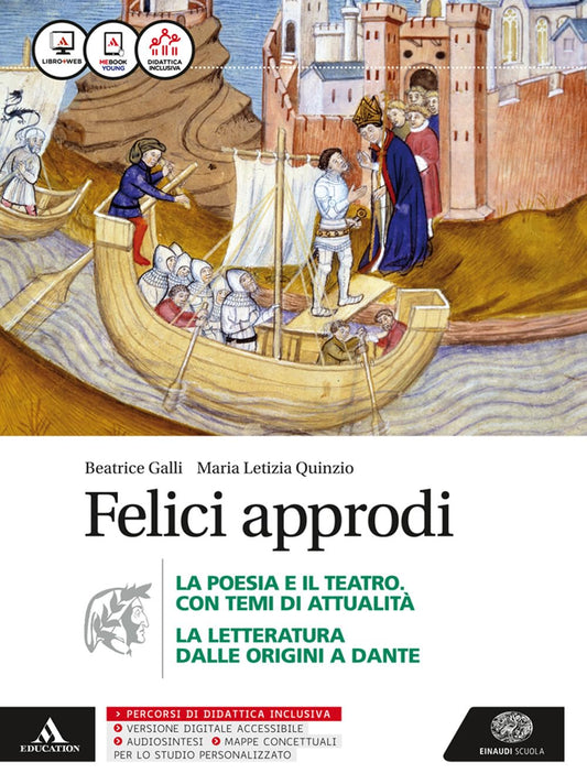 Felici approdi. Poesia teatro con poesia delle origini. Per le Scuole superiori. Con e-book. Con espansione online