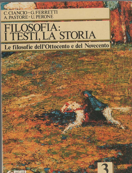 Filosofia: i testi, la storia. Le filosofie dell'Ottocento e del Novecento