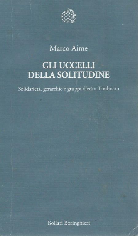 Gli uccelli della solitudine. Solidarietà, gerarchie e gruppi d'età a Timbuctu