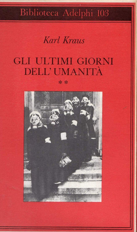 Gli ultimi giorni dell'umanità. Tragedia in cinque atti con preludio ed epilogo