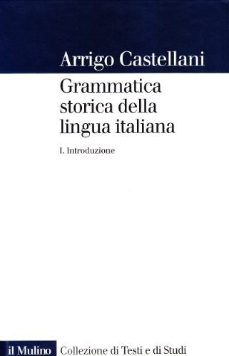Grammatica storica della lingua italiana. Introduzione (Vol. 1)