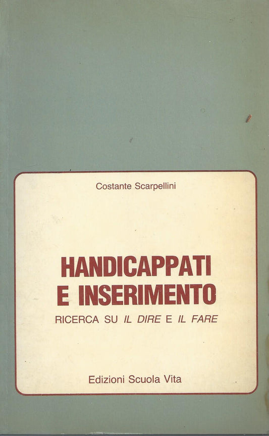 Handicappati e inserimento. Ricerca su il dire e il fare